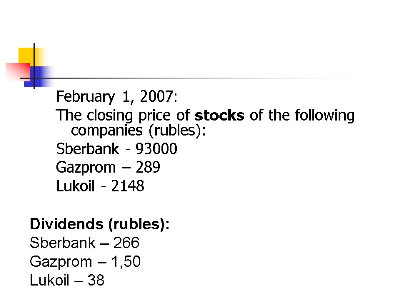February 1, 2007: The closing price of stocks of the following companies (rubles): Sberbank